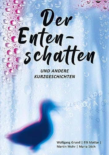 Der Entenschatten: und weitere Kurzgeschichten