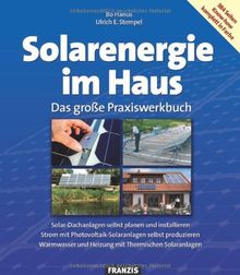 Solarenergie im Haus: Das große Praxiswerkbuch. Solar-Dachanlagen selbst planen und instalieren. Strom mit Photovoltaik-Solaranlagen selbst ... und ... und Heizung mit Thermischen Solaranlagen von Hanus, Bo, Stempel, Ulrich E. | Buch | Zustand gut