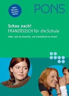 PONS Schau nach! Französisch für die Schule. Alles, was du brauchst, um Französisch zu lernen (Lernmaterialien)