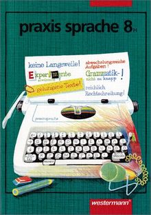 praxis sprache. Hauptschule: Praxis Sprache Ausgabe 1997 für Hauptschulen: Schülerband 8