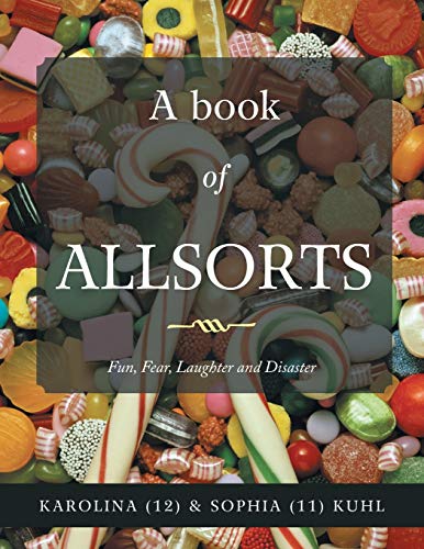 A book of ALLSORTS: Fun, Fear, Laughter and Disaster