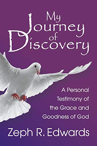 My Journey of Discovery: A Personal Testimony of the Grace and Goodness of God