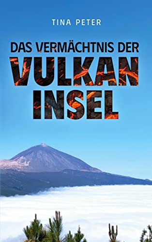 Das Vermächtnis der Vulkaninsel: Roman