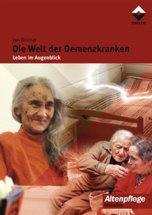 Die Welt der Demenzkranken: Leben im Augenblick