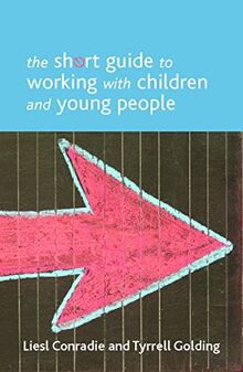 The short guide to working with children and young people (Short Guides)