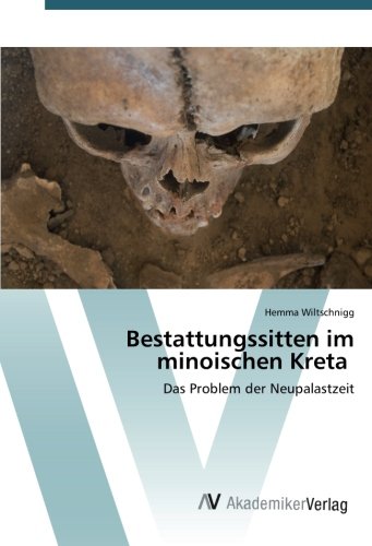 Bestattungssitten im minoischen Kreta: Das Problem der Neupalastzeit