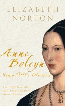 Anne Boleyn: Henry VIII's Obsession