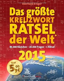 Das größte KreuzwortRätsel der Welt 2015: Das Riesenrätsel: 80.000 Kästchen - 20.000 Fragen - 1 Rätsel