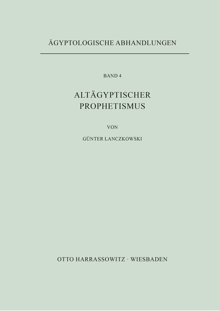 Altägyptischer Prophetismus (Ägyptologische Abhandlungen, Band 4)