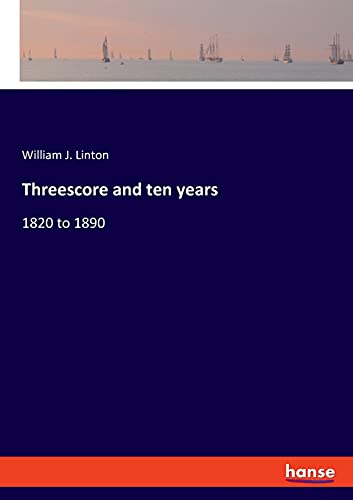 Threescore and ten years: 1820 to 1890