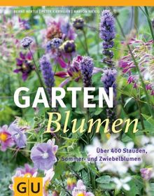 Gartenblumen: Über 400 Stauden, Sommer- und Zwiebelblumen (GU Garten Extra)