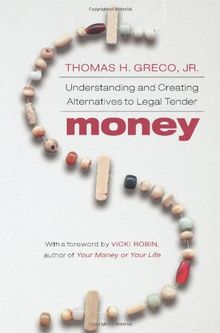 Money: Understanding and Creating Alternatives to Legal Tender von Thomas H. , Jr. Greco | Buch | Zustand gut
