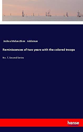 Reminiscences of two years with the colored troops: No. 7, Second Series