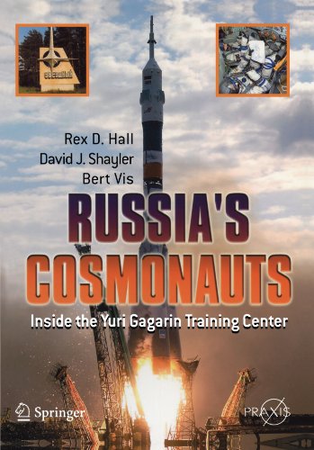 Hall, Rex D. Russia's Cosmonauts, Inside The Yuri Gagarin Training Center (Springer Praxis Books)
