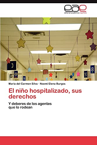 El niño hospitalizado, sus derechos: Y deberes de los agentes que lo rodean