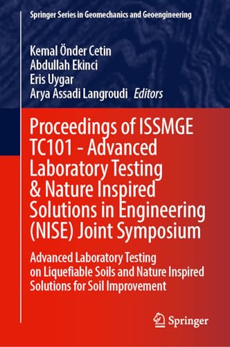 Proceedings of ISSMGE TC101―Advanced Laboratory Testing & Nature Inspired Solutions in Engineering (NISE) Joint Symposium: Advanced Laboratory Testing ... Series in Geomechanics and Geoengineering)
