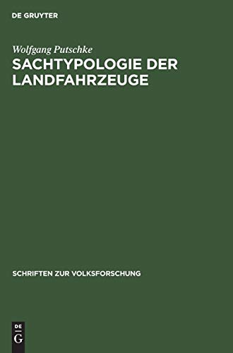 Sachtypologie der Landfahrzeuge: Ein Beitrag zu ihrer Entstehung, Entwicklung und Verbreitung (Schriften zur Volksforschung, 4, Band 4)