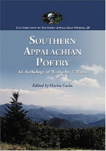 Southern Appalachian Poetry: An Anthology of Works by 37 Poets (Contributions to Southern Appalachian Studies, Band 20)
