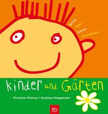 Kinder und Gärten: Spielen, Toben, Staunen und Entdecken