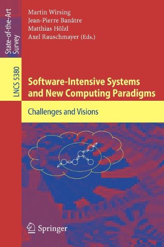 Software-Intensive Systems and New Computing Paradigms: Challenges and Visions (Lecture Notes in Computer Science/Programming and Software Engineering)