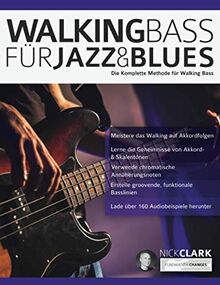 Walking Bass für Jazz und Blues: Die komplette Methode für Walking Bass (Bass spielen lernen)