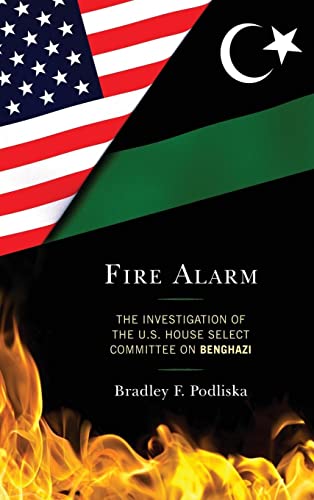 Fire Alarm: The Investigation of the U.S. House Select Committee on Benghazi