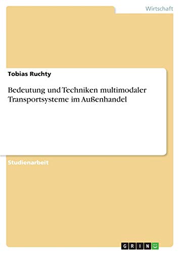 Bedeutung und Techniken multimodaler Transportsysteme im Außenhandel