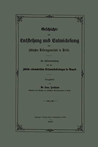 Geschichte der Entstehung und Entwickelung der jüdischen Reformgemeinde in Berlin
