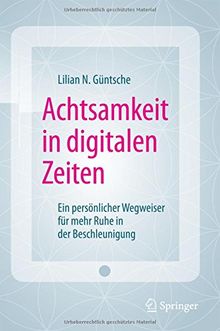 Achtsamkeit in digitalen Zeiten: Ein persönlicher Wegweiser für mehr Ruhe in der Beschleunigung