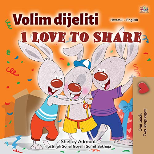 I Love to Share (Croatian English Bilingual Children's Book) (Croatian English Bilingual Collection)
