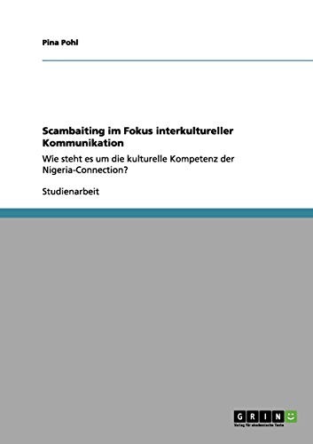 Scambaiting im Fokus interkultureller Kommunikation: Wie steht es um die kulturelle Kompetenz der Nigeria-Connection?