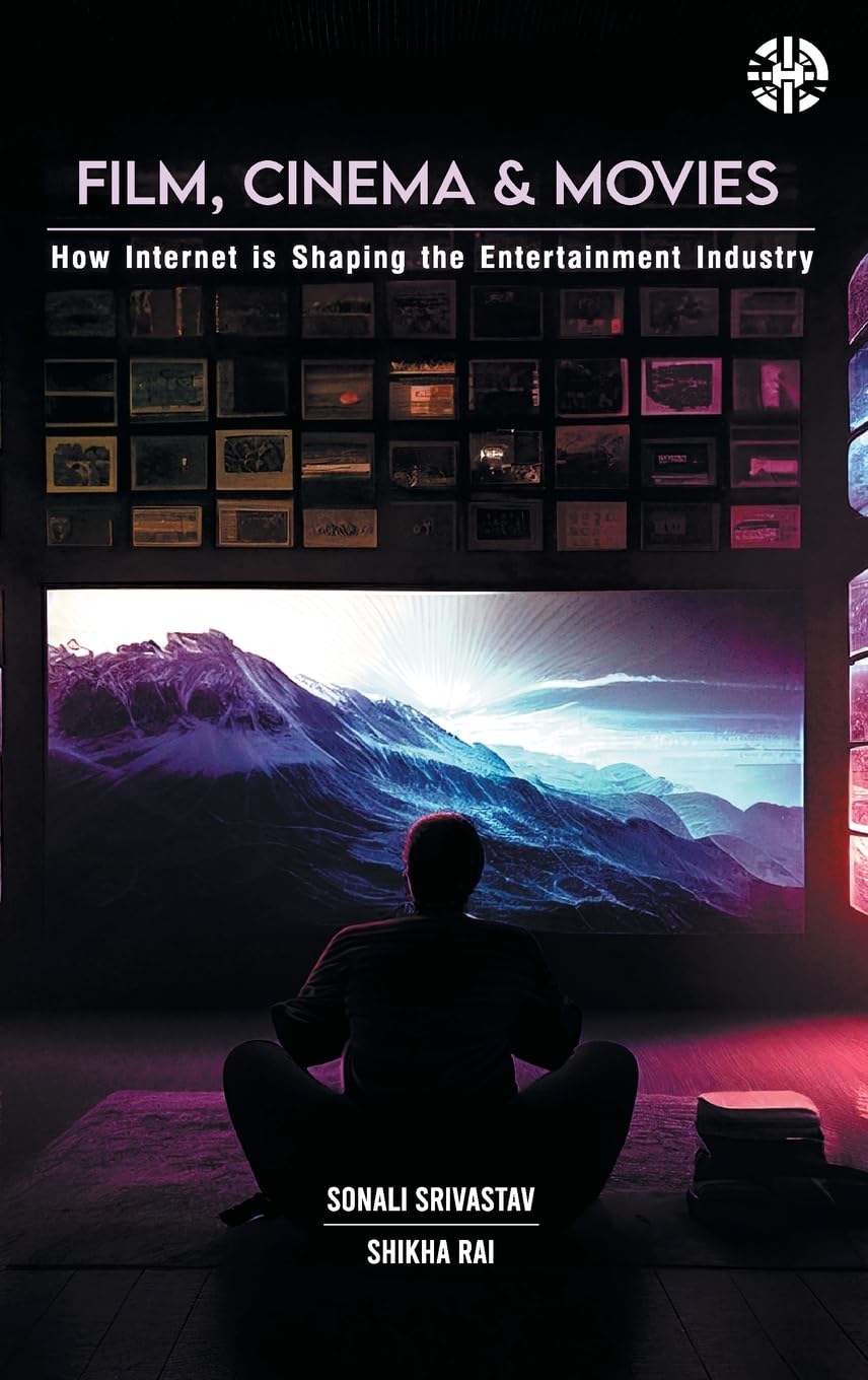 Film, Cinema and Movies: How Internet is Shaping the Entertainment Industry