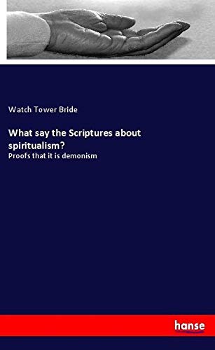 What say the Scriptures about spiritualism?: Proofs that it is demonism
