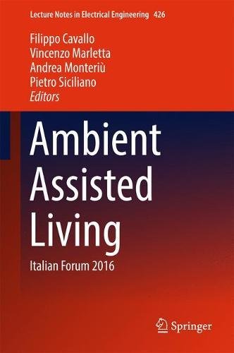 Ambient Assisted Living: Italian Forum 2016 (Lecture Notes in Electrical Engineering)