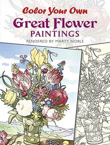 Color Your Own Great Flower Paintings (Dover Pictorial Archives) (Dover Pictorial Archive Series)