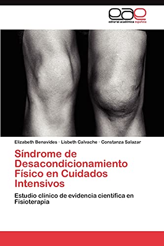 Síndrome de Desacondicionamiento Físico en Cuidados Intensivos: Estudio clínico de evidencia científica en Fisioterapia