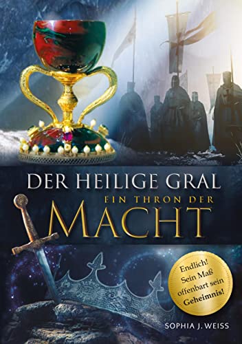 Der Heilige Gral - Ein Thron der Macht: Endlich - Sein Maß offenbart seine Echtheit und sein wahres Geheimnis!