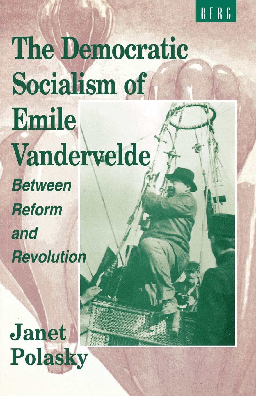 The Democratic Socialism of Emile Vandervelde: Between Reform and Revolution