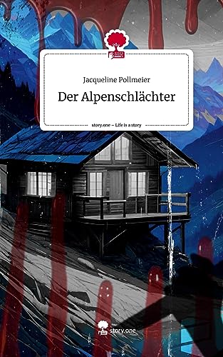 Der Alpenschlächter. Life is a Story - story.one