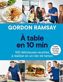 A table en 10 min : 100 délicieuses recettes à réaliser en un rien de temps