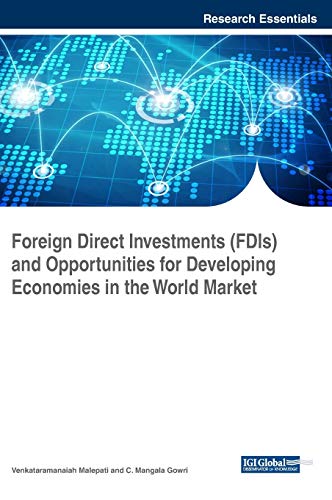 Foreign Direct Investments (FDIs) and Opportunities for Developing Economies in the World Market (Advances in Finance, Accounting, and Economics)