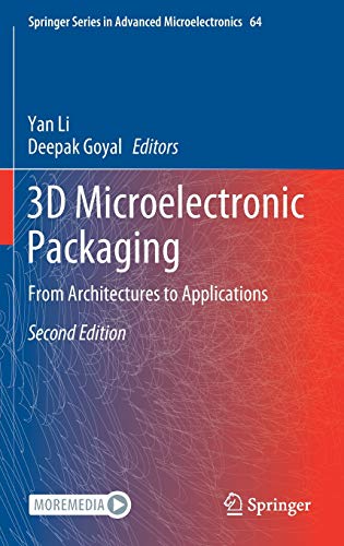 3D Microelectronic Packaging: From Architectures to Applications (Springer Series in Advanced Microelectronics, 64, Band 64)