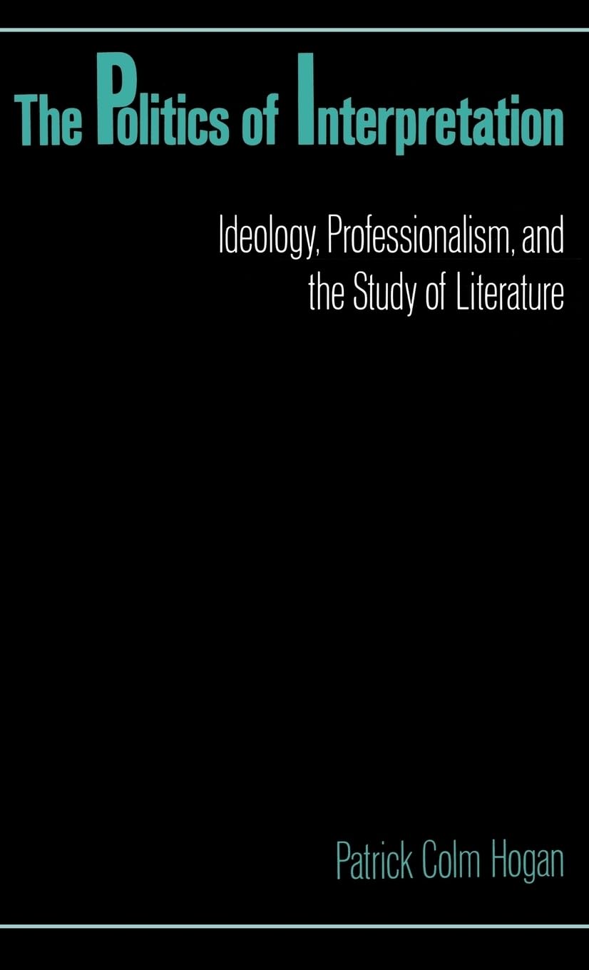 The Politics of Interpretation: Ideology, Professionalism, and the Study of Literature