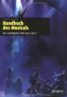 Handbuch des Musicals: Die wichtigsten Titel von A bis Z: Die wichtigsten Titel von A-Z