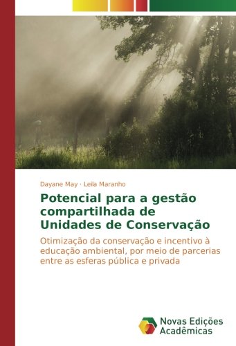 Potencial para a gestão compartilhada de Unidades de Conservação: Otimização da conservação e incentivo à educação ambiental, por meio de parcerias entre as esferas pública e privada