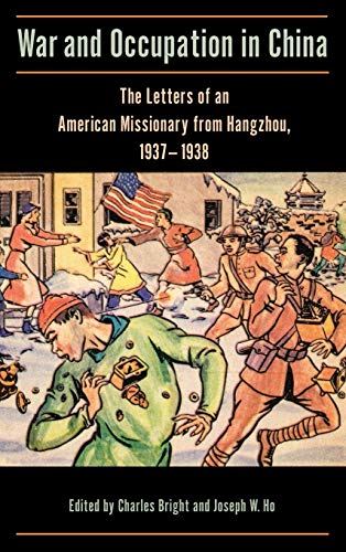 War and Occupation in China: The Letters of an American Missionary from Hangzhou, 1937-1938 (Studies in Missionaries and Christianity in China)