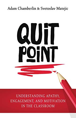 Quit Point: Understanding Apathy, Engagement, and Motivation in the Classroom