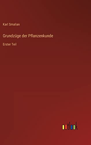 Grundzüge der Pflanzenkunde: Erster Teil