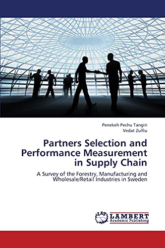 Partners Selection and Performance Measurement in Supply Chain: A Survey of the Forestry, Manufacturing and Wholesale/Retail Industries in Sweden