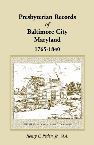 Presbyterian Records of Baltimore City, Maryland, 1765-1840